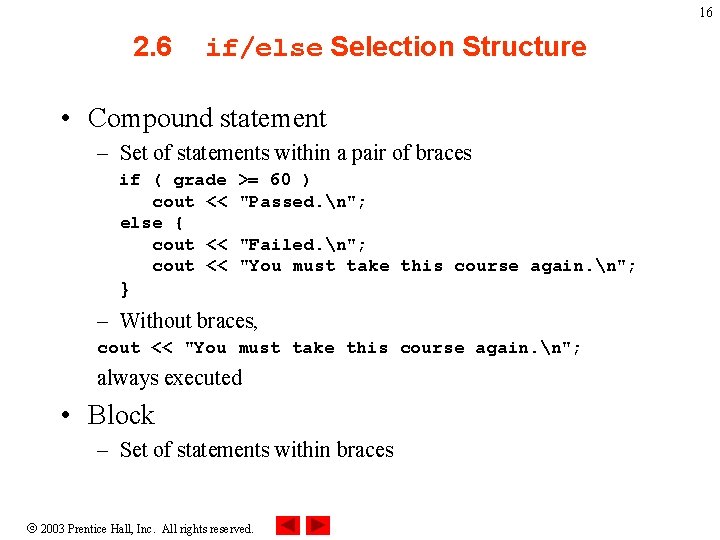 16 2. 6 if/else Selection Structure • Compound statement – Set of statements within 16 2. 6 if/else Selection Structure • Compound statement – Set of statements within