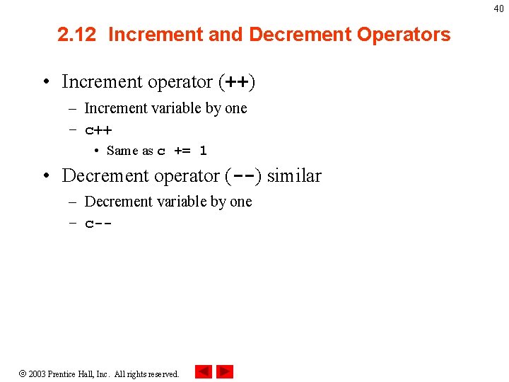 40 2. 12 Increment and Decrement Operators • Increment operator (++) – Increment variable 40 2. 12 Increment and Decrement Operators • Increment operator (++) – Increment variable