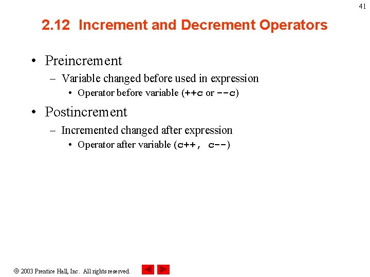41 2. 12 Increment and Decrement Operators • Preincrement – Variable changed before used 41 2. 12 Increment and Decrement Operators • Preincrement – Variable changed before used