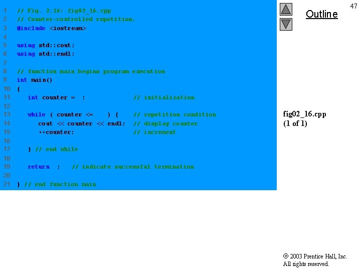1 2 3 // Fig. 2. 16: fig 02_16. cpp // Counter-controlled repetition. #include 1 2 3 // Fig. 2. 16: fig 02_16. cpp // Counter-controlled repetition. #include