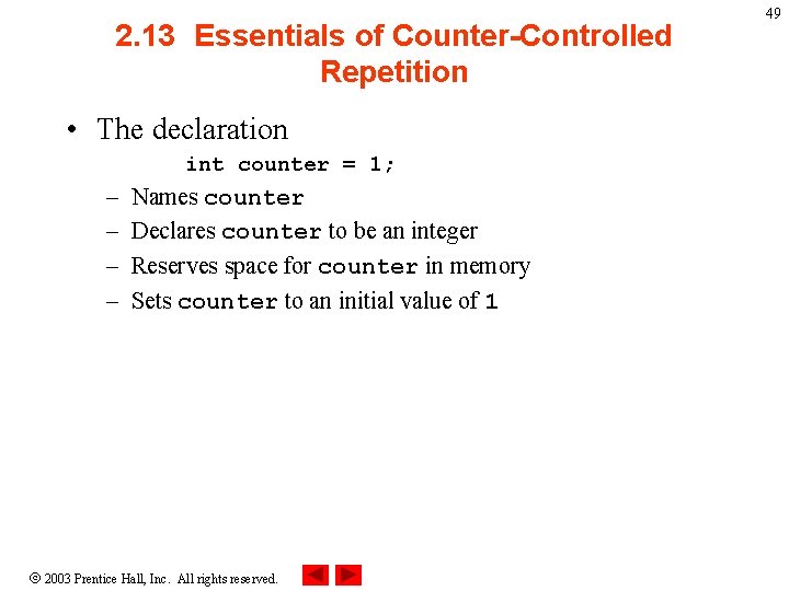 2. 13 Essentials of Counter-Controlled Repetition • The declaration int counter = 1; – 2. 13 Essentials of Counter-Controlled Repetition • The declaration int counter = 1; –