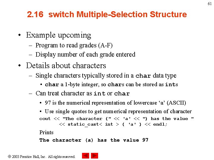 61 2. 16 switch Multiple-Selection Structure • Example upcoming – Program to read grades 61 2. 16 switch Multiple-Selection Structure • Example upcoming – Program to read grades