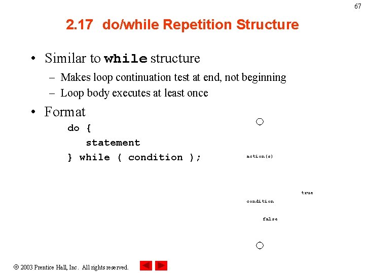 67 2. 17 do/while Repetition Structure • Similar to while structure – Makes loop 67 2. 17 do/while Repetition Structure • Similar to while structure – Makes loop