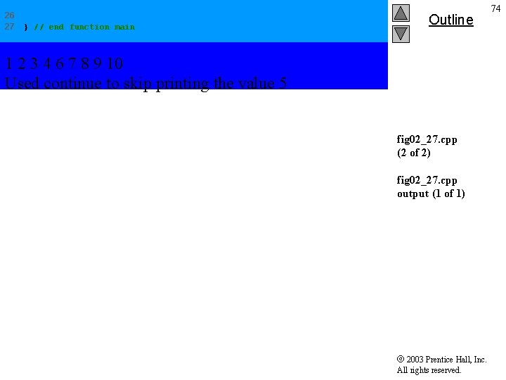 26 27 } // end function main Outline 1 2 3 4 6 7 26 27 } // end function main Outline 1 2 3 4 6 7