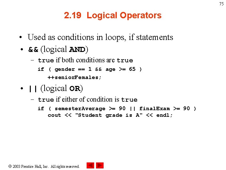 75 2. 19 Logical Operators • Used as conditions in loops, if statements • 75 2. 19 Logical Operators • Used as conditions in loops, if statements •