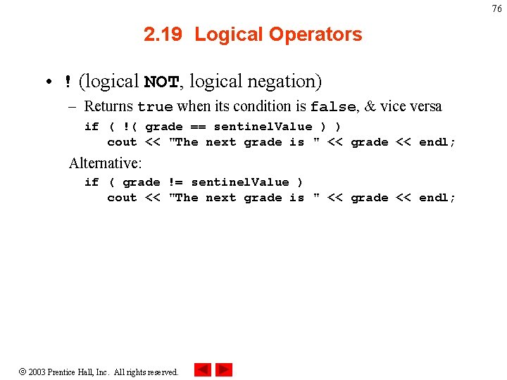 76 2. 19 Logical Operators • ! (logical NOT, logical negation) – Returns true 76 2. 19 Logical Operators • ! (logical NOT, logical negation) – Returns true