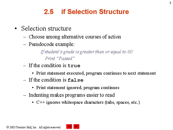 9 2. 5 if Selection Structure • Selection structure – Choose among alternative courses 9 2. 5 if Selection Structure • Selection structure – Choose among alternative courses