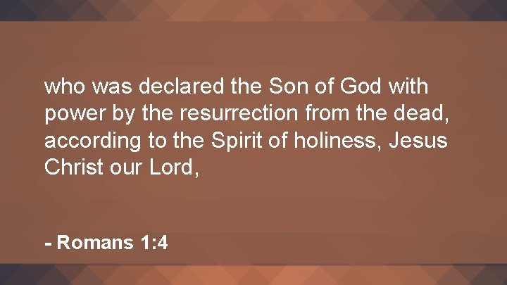 who was declared the Son of God with power by the resurrection from the