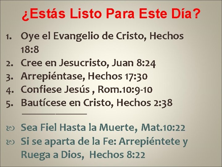 ¿Estás Listo Para Este Día? 1. Oye el Evangelio de Cristo, Hechos 2. 3.