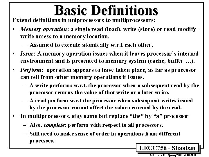 Basic Definitions Extend definitions in uniprocessors to multiprocessors: • Memory operation: a single read