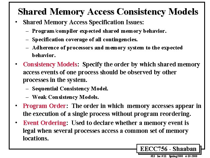 Shared Memory Access Consistency Models • Shared Memory Access Specification Issues: – Program/compiler expected