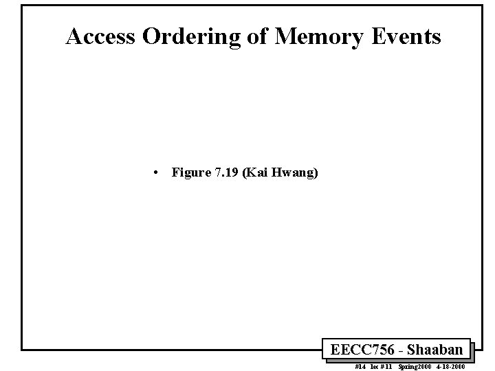 Access Ordering of Memory Events • Figure 7. 19 (Kai Hwang) EECC 756 -