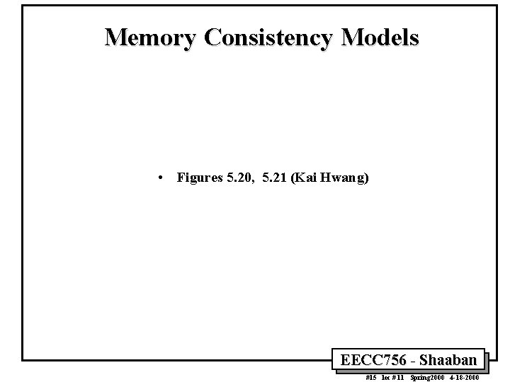 Memory Consistency Models • Figures 5. 20, 5. 21 (Kai Hwang) EECC 756 -