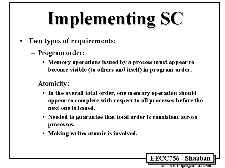 Implementing SC • Two types of requirements: – Program order: • Memory operations issued