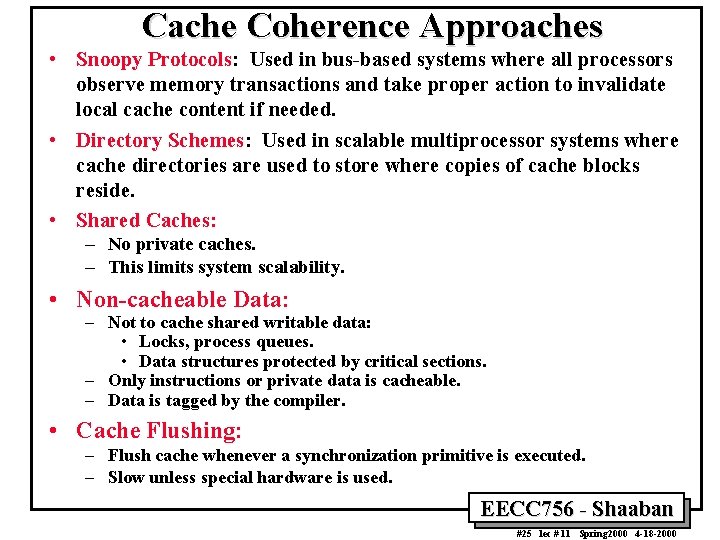 Cache Coherence Approaches • Snoopy Protocols: Used in bus-based systems where all processors observe