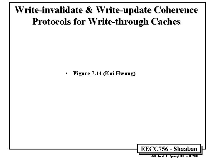 Write-invalidate & Write-update Coherence Protocols for Write-through Caches • Figure 7. 14 (Kai Hwang)