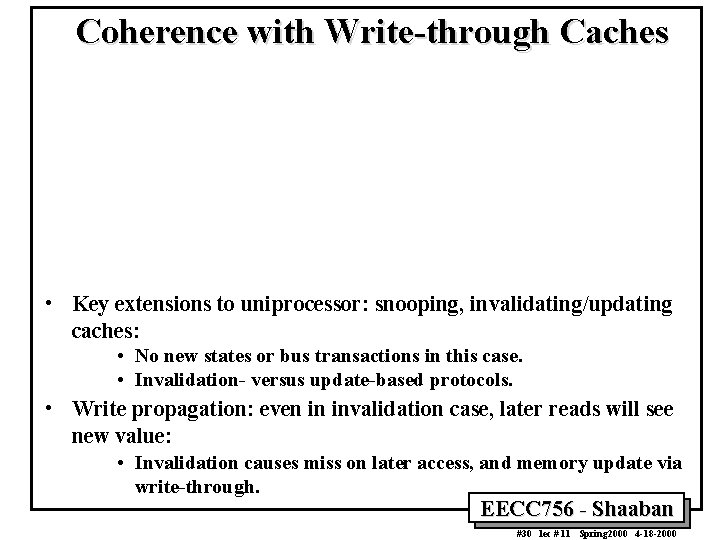 Coherence with Write-through Caches • Key extensions to uniprocessor: snooping, invalidating/updating caches: • No