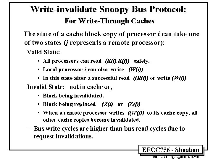 Write-invalidate Snoopy Bus Protocol: For Write-Through Caches The state of a cache block copy