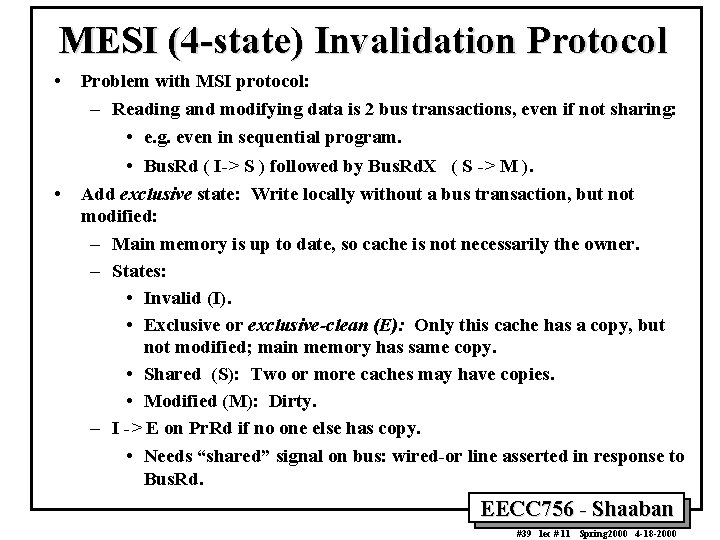 MESI (4 -state) Invalidation Protocol • • Problem with MSI protocol: – Reading and