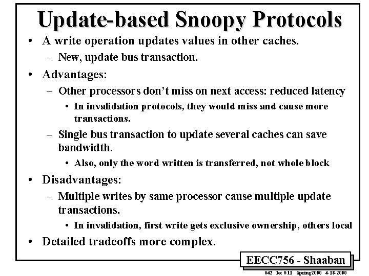 Update-based Snoopy Protocols • A write operation updates values in other caches. – New,