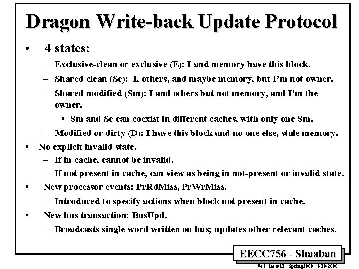 Dragon Write-back Update Protocol • • 4 states: – Exclusive-clean or exclusive (E): I