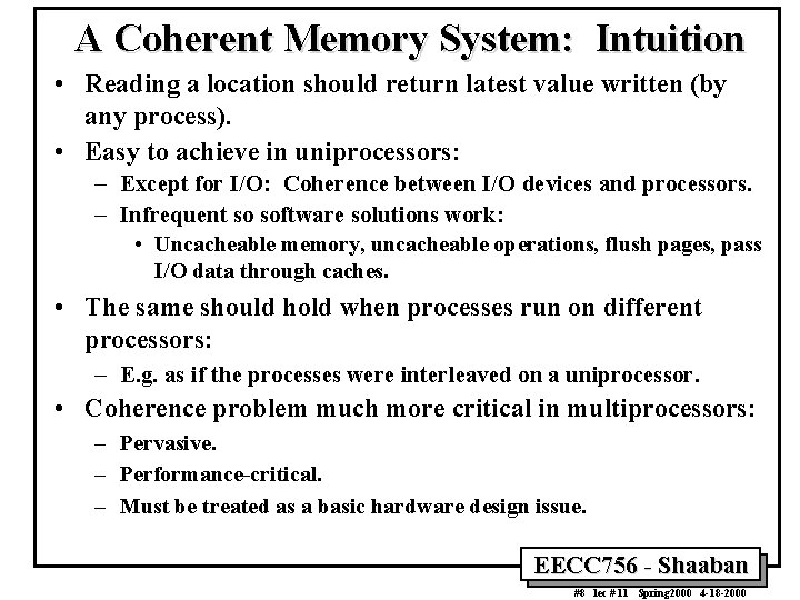A Coherent Memory System: Intuition • Reading a location should return latest value written