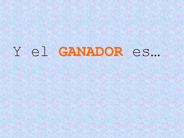 Y el GANADOR es… 