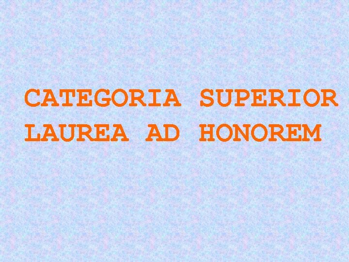 CATEGORIA SUPERIOR LAUREA AD HONOREM 