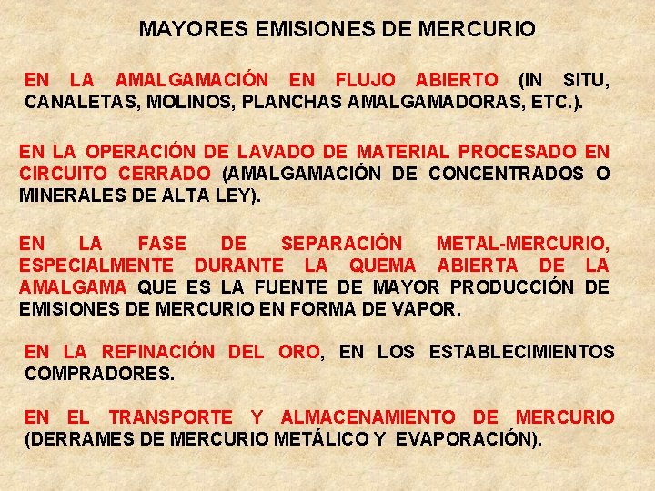 MAYORES EMISIONES DE MERCURIO EN LA AMALGAMACIÓN EN FLUJO ABIERTO (IN SITU, CANALETAS, MOLINOS,