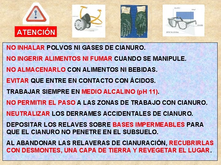 ATENCIÓN NO INHALAR POLVOS NI GASES DE CIANURO. NO INGERIR ALIMENTOS NI FUMAR CUANDO