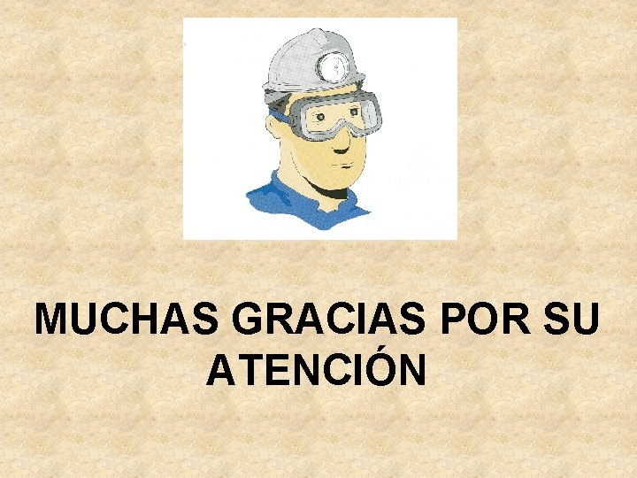 MUCHAS GRACIAS POR SU ATENCIÓN 