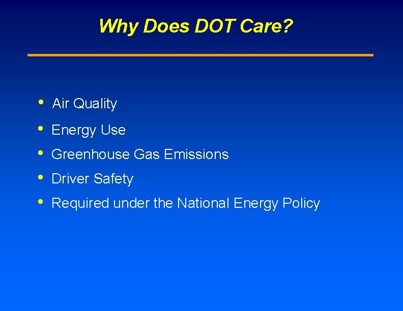 Why Does DOT Care? • • • Air Quality Energy Use Greenhouse Gas Emissions