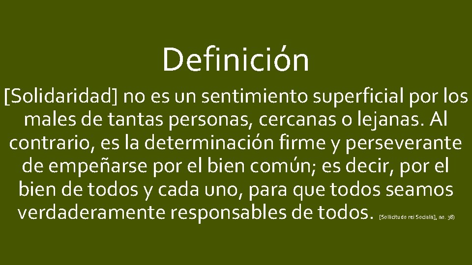 Definición [Solidaridad] no es un sentimiento superficial por los males de tantas personas, cercanas