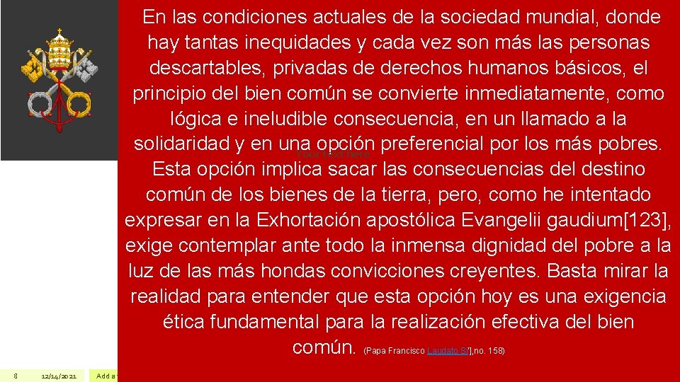 En las condiciones actuales de la sociedad mundial, donde hay tantas inequidades y cada