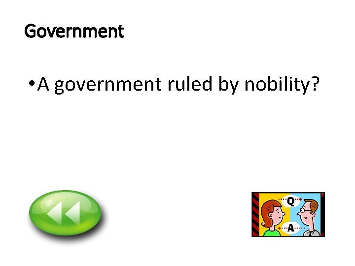 Government • A government ruled by nobility? 