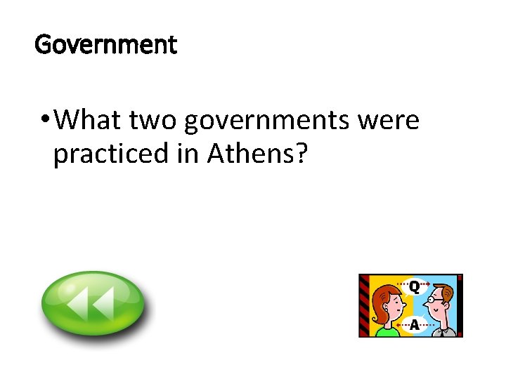 Government • What two governments were practiced in Athens? 