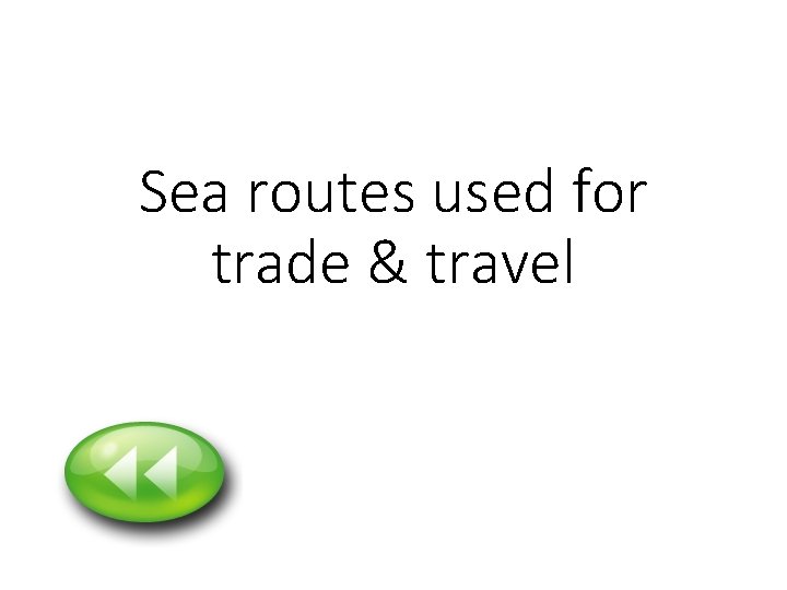 Sea routes used for trade & travel 