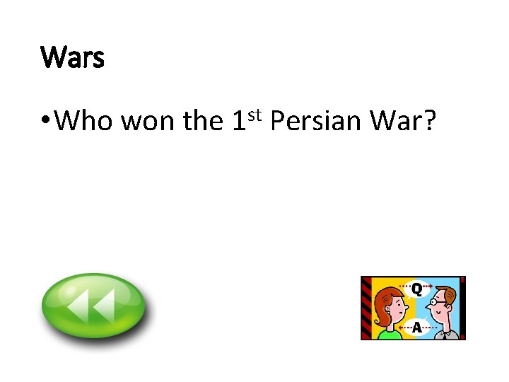 Wars • Who won the st 1 Persian War? 