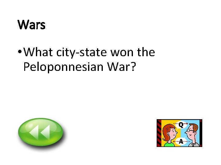 Wars • What city-state won the Peloponnesian War? 