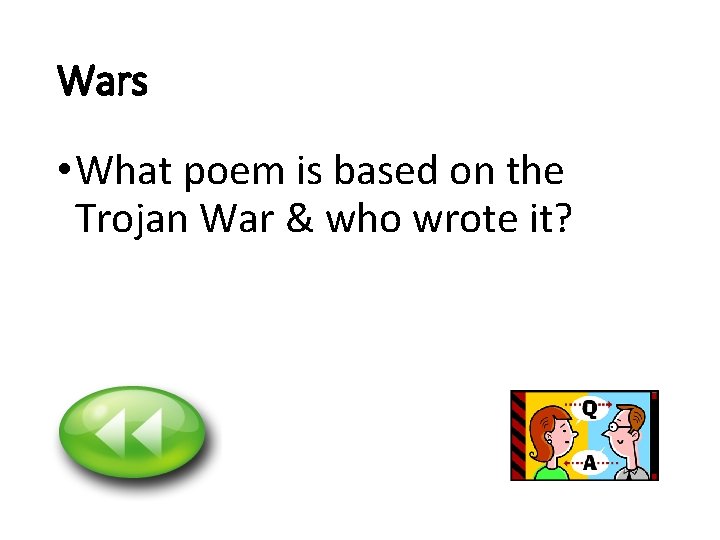 Wars • What poem is based on the Trojan War & who wrote it?