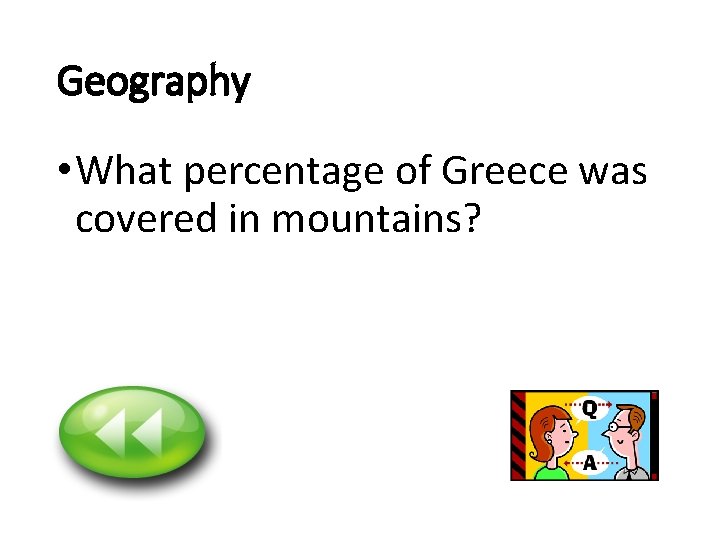 Geography • What percentage of Greece was covered in mountains? 