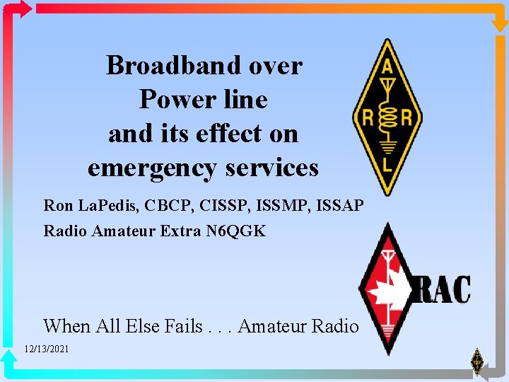 Broadband over Power line and its effect on emergency services Ron La. Pedis, CBCP,