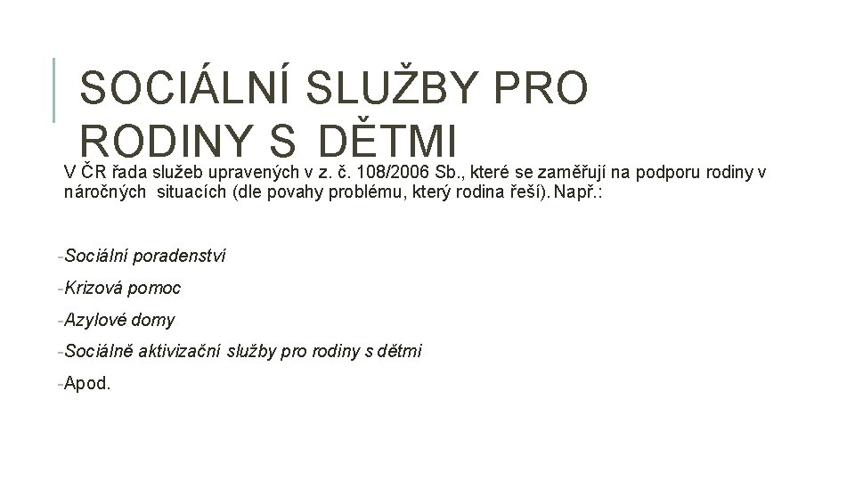 SOCIÁLNÍ SLUŽBY PRO RODINY S DĚTMI V ČR řada služeb upravených v z. č.