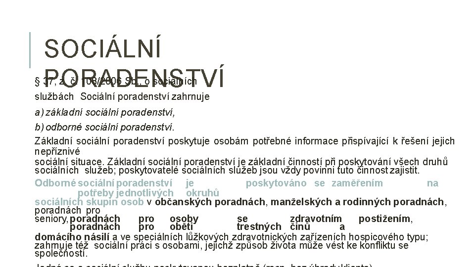 SOCIÁLNÍ PORADENSTVÍ § 37, z. č. 108/2006 Sb. , o sociálních službách Sociální poradenství