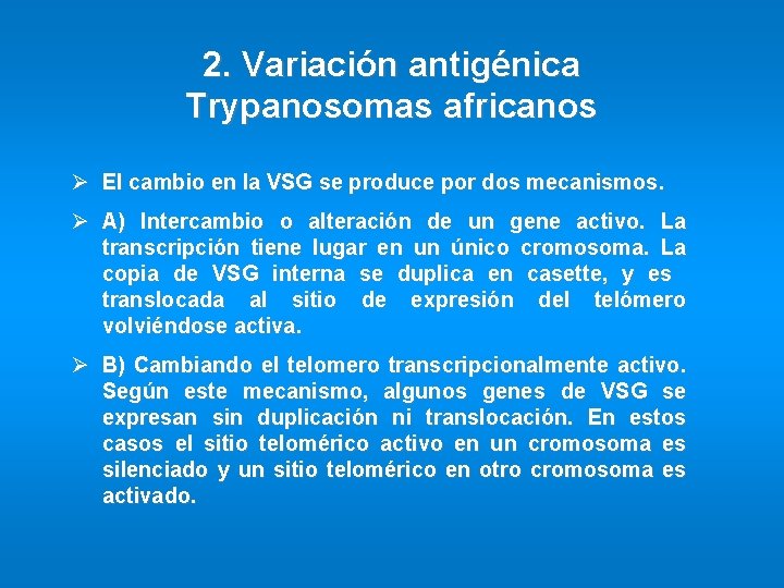 2. Variación antigénica Trypanosomas africanos Ø El cambio en la VSG se produce por