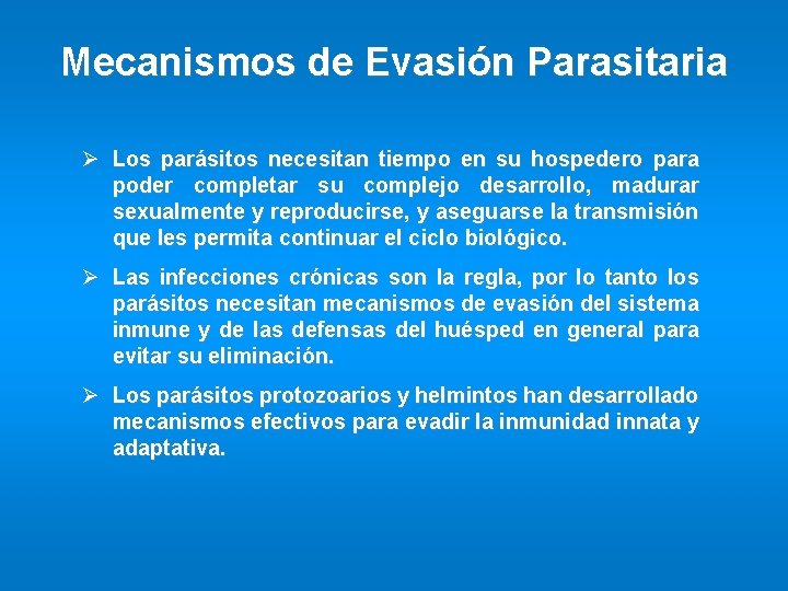 Mecanismos de Evasión Parasitaria Ø Los parásitos necesitan tiempo en su hospedero para poder