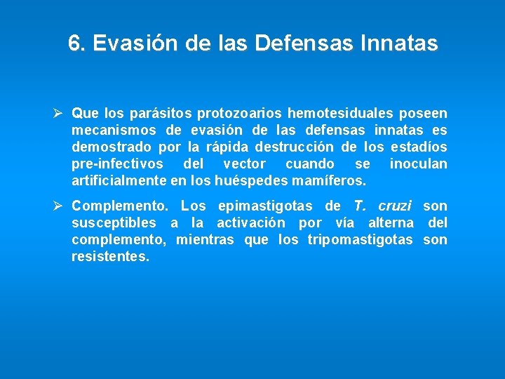 6. Evasión de las Defensas Innatas Ø Que los parásitos protozoarios hemotesiduales poseen mecanismos