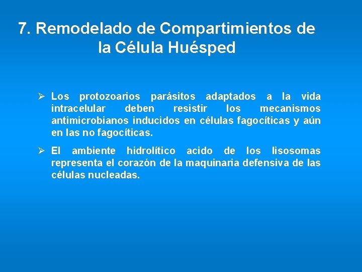 7. Remodelado de Compartimientos de la Célula Huésped Ø Los protozoarios parásitos adaptados a