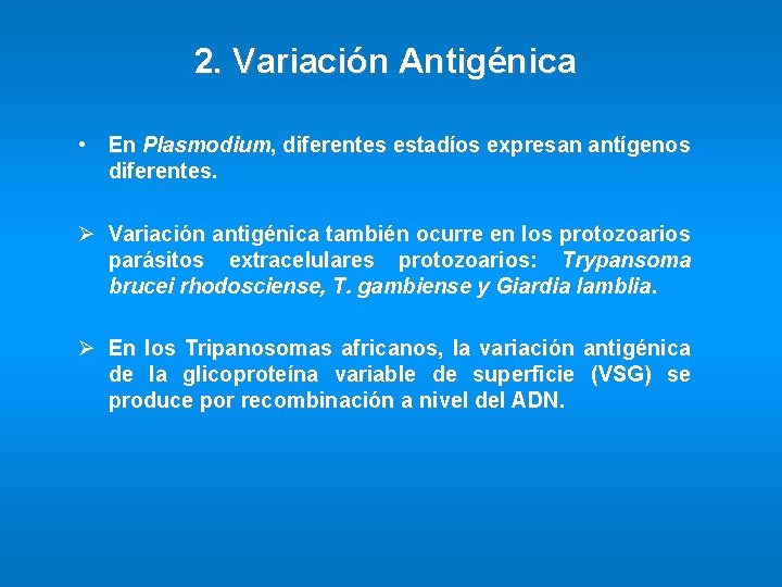 2. Variación Antigénica • En Plasmodium, diferentes estadíos expresan antígenos diferentes. Ø Variación antigénica