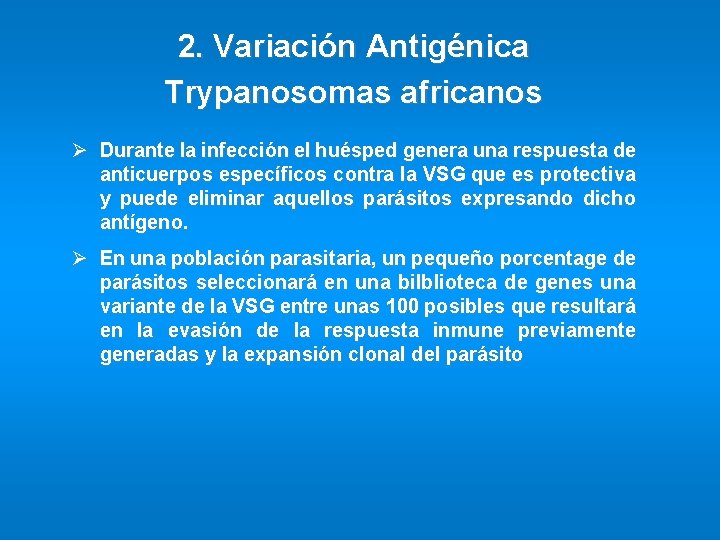 2. Variación Antigénica Trypanosomas africanos Ø Durante la infección el huésped genera una respuesta